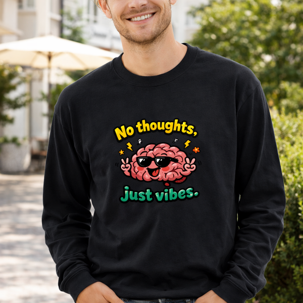 No Thoughts, Just Vibes – Chill Mood Graphic Sweatshirt